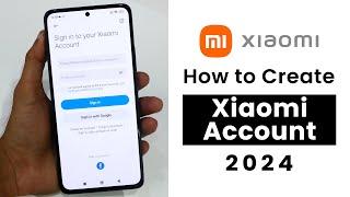 Create Xiaomi Account in 2024 | Sign In to Xiaomi Account