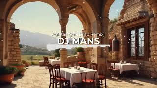 Dj Mans -  Aglatan Qafe (Trap Music Remix)