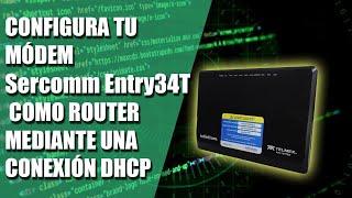 Configura tu módem Sercomm Entry34T como Router mediante una conexión DHCP ‍