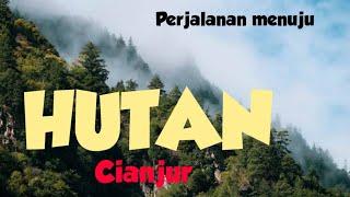 Perjalanan menuju KAMPUNG HUTAN CIANJUR kampung panagan mekarjaya mande cianjur hukoci