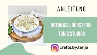 Botanical Burst Box von Tonic Studios - Tutorial deutsch