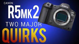 Canon R5mkII Quirks: Two things you NEED to be aware of on this camera