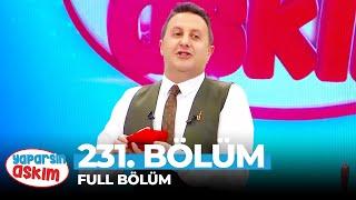 Yaparsın Aşkım 231. Bölüm