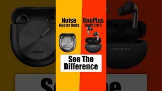 Noise Master Buds VS Oneplus Buds Pro 3 | #noise #noisemasterbuds #tws