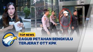 Update Terkini Cagub Petahan Bengkulu Terjerat OTT KPK