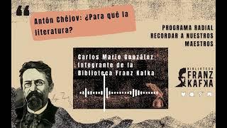 Antón Chéjov, ¿Para qué sirve la literatura? -Carlos Mario González.