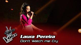 Laura Pereira - "Don't Watch me Cry" | Blind Audition | Prova Cega | The Voice Kids