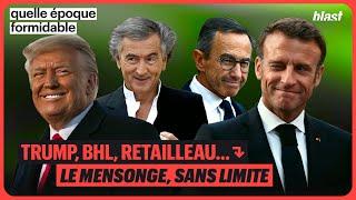 TRUMP, BHL, RETAILLEAU :  LE MENSONGE, SANS LIMITE