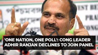 'One Nation, One poll': Cong's Adhir Ranjan Chowdhury declines to join panel, says 'total eyewash'