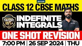 Class 12 CBSE Maths | Indefinite Integrals One Shot Revision | Xylem 12 CBSE