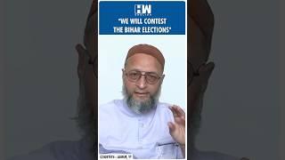 #Shorts | Asaduddin Owaisi announces To Contest Bihar Elections 2025 | AIMIM | PM Modi-Nitish Kumar