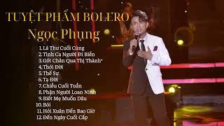 Tuyệt Phẩm Bolero Ngọc Phụng - Những Ca Khúc Hay nhất Của Quán Quân Bolero