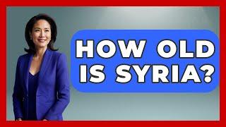 How Old Is Syria? - Understanding Southwest Asia