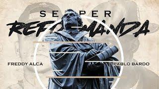 Freddy Alca ft. Pablo Bardo - SEMPER REFORMANDA