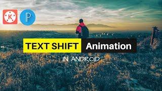 TEXT SHIFT ANIMATION IN ANDROID II KINEMASTER + PIXELLAB ll TUTORIAL II