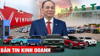 BẢN TIN KINH DOANH: VINFAST LẬP KỶ LỤC BÁN XE, VƯỢT MẶT FORD & HUYNDAI , 2.500 CẬP BẾN INDONESIA