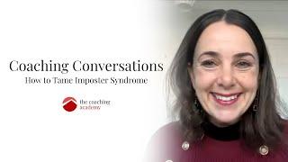 How to Tame Imposter Syndrome | Coaching Conversations