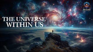 The Universe Within Us: A Journey Through Time and Space