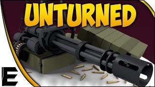 Unturned Showcase  NEW MINIGUN!!!