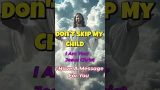 Don't Skip My child, I Am Your Jesus Christ️| God Message | God Says | God's Message  today #jesus