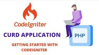 GETTING STARTED WITH CODEIGNITER (PHP FRAMEWORK) || CURD APPLICATION USING CODEIGNITER