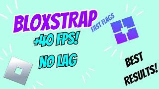 BLOXSTRAP NEW/OLD FASTFLAGS | NO LAG +40 to 60 FPS ON ROBLOX!