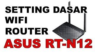 Cara setting dasar WIFI Router ASUS RT-N12