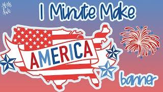 One Minute Make - AMERICA BANNER - With Gracie - How to Assemble DIY Tutorial with SVG Files