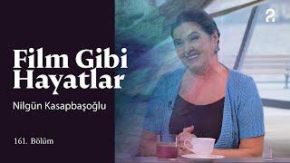 Nilgün Kasapbaşoğlu | Hülya Koçyiğit ile Film Gibi Hayatlar | 161. Bölüm @trt2