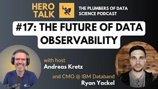 Hero Talk: The Future of Data Observability with Ryan Yackel - Plumbers of Data Science #17