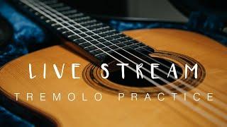 Tremolo Classical Guitar Practice | Live Stream