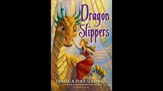 Plot summary, “Dragon Slippers” by Jessica Day George in 5 Minutes - Book Review