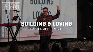 BUILDING AND LOVING | PASTOR JEFF KNIGHT | 12/22/24