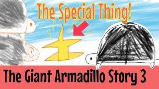 Giant Armadillos Story 3: The Special Thing