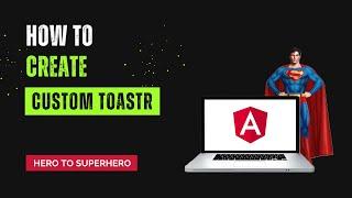 Custom Toastr | Taking Your Notifications to the Next Level | Advanced Angular | Hero to Superhero