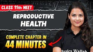 REPRODUCTIVE HEALTH in 44 Minutes | FULL Chapter For NEET | PhysicsWallah