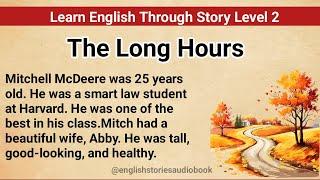 Learn English Through Story Level 2 | Graded Reader Level 2 | English Story| The Long Hours