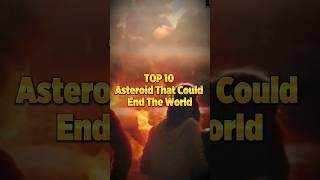 Top 10 ASTEROID That Could END the World