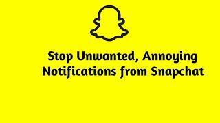 How to Stop Unwanted Notifications from Snapchat