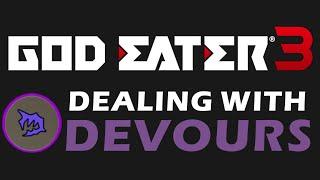 GOD EATER 3 - Dealing With Devour Attacks