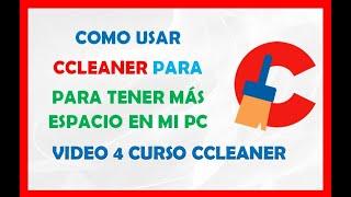 Como Usar Ccleaner Para Liberar Espacio En Mi Disco Duro 2021 Curso 4 Ccleaner Gratis