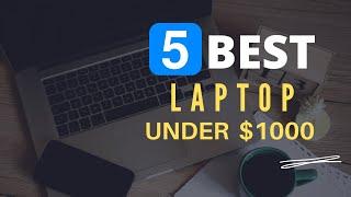 ⭕ Top 5 Best laptop under $1000 in 2021 [Review and Guide]