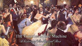 The Victorian Music Machine - A History of the Musical Box