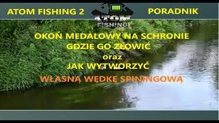 Atom Fishing 2 Poradnik-Okoń medalowy na Schronie gdzie go złowimy oraz jak zrobić wędkę spinningową