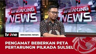 Menakar Seberapa Kuat Tokoh-tokoh yang Maju di Pilkada Sulsel | Breaking News tvOne