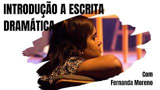 Módulo 2- Introdução a Escrita Dramática com Fernanda Moreno