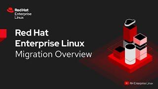 Red Hat Enterprise Linux Migration Overview