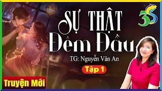 Kể chuyện tổng tài: SỰ THẬT ĐÊM ĐẦU Tập 1 - Truyện Ngôn Tình Hay 3s