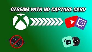 How To Stream From Xbox Without A Capture Card | 2022