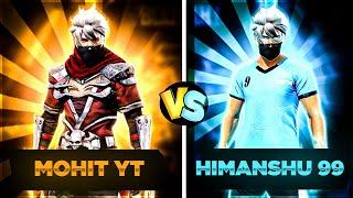 MOHIT YT VS HIMANSHU 99 (AUKAAAT KI BAAT )  0/7 ?? #freefire #1v1custom #classyfreefire #mohityt